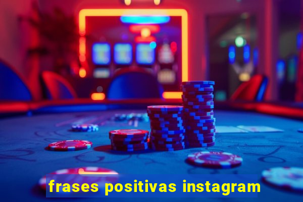 frases positivas instagram